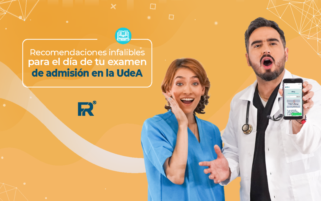 Recomendaciones infalibles para el día de tu examen de admisión en la UdeA