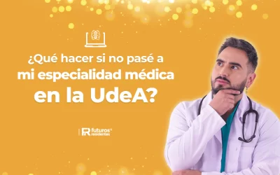 ¿Qué hacer si no pasé a mi especialidad médica en la UdeA? 