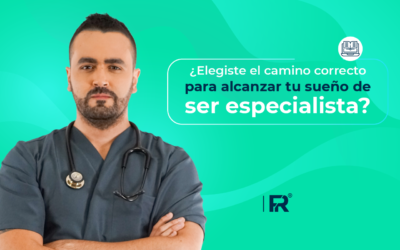 ¿Elegiste el camino correcto para alcanzar tu sueño de ser especialista?