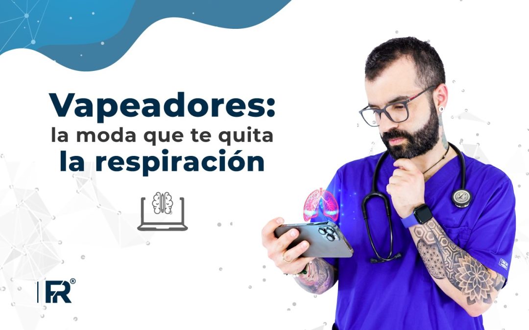 Vapeadores: la moda que te quita la respiración