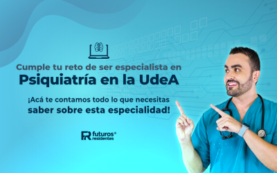 Cumple tu reto de ser especialista en Psiquiatría en la UdeA ¡acá te contamos todo lo que necesitas saber sobre esta especialidad!