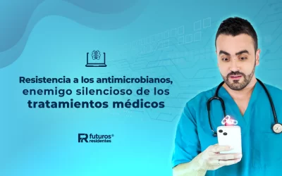 Resistencia a los antimicrobianos, enemigo silencioso de los tratamientos médicos