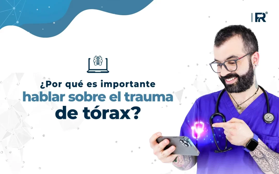 ¿Por qué es importante hablar sobre el trauma de tórax?