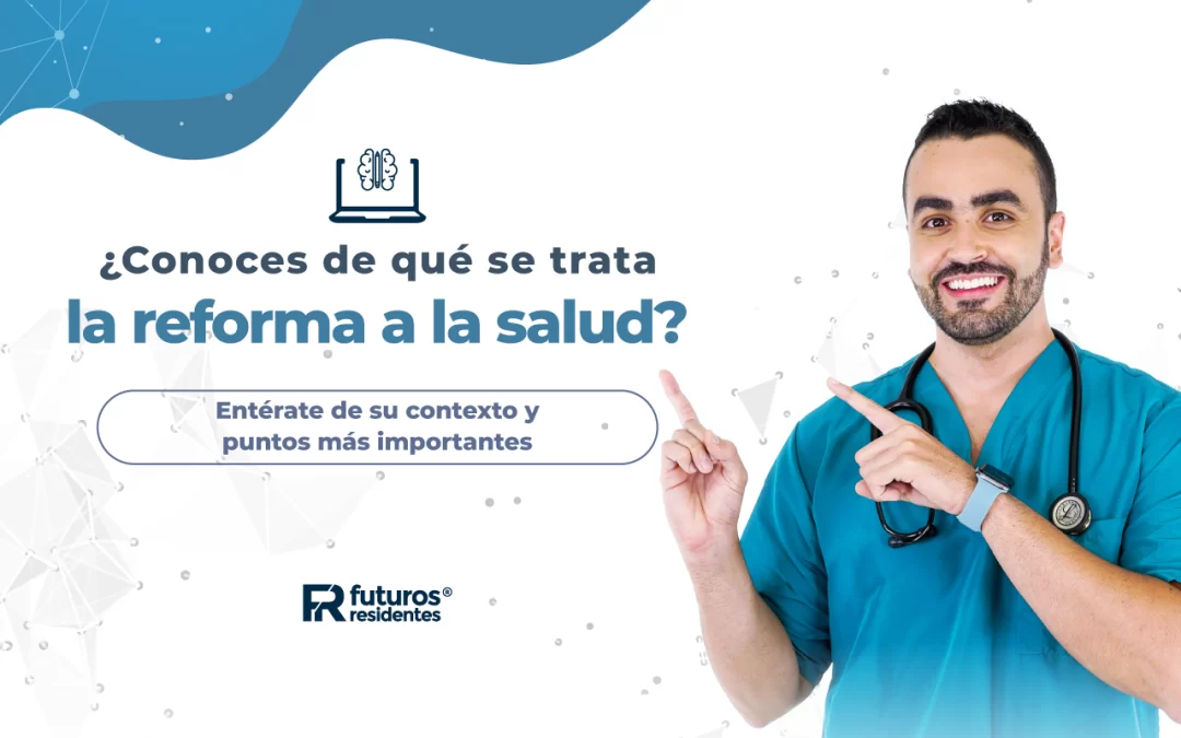 ¿Conoces de qué se trata la reforma a la salud? Entérate de su contexto y puntos más importantes