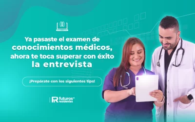 Ya pasaste el examen de conocimientos médicos, ahora te toca superar con éxito la entrevista, ¡prepárate con los siguientes tips!