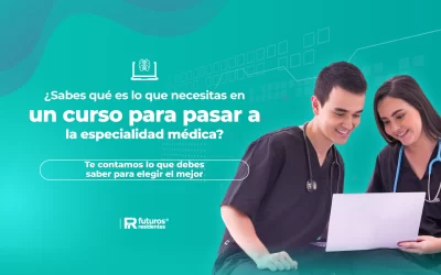 ¿Sabes qué es lo que necesitas en un curso para pasar a la especialidad médica? Te contamos lo que debes saber para elegir el mejor