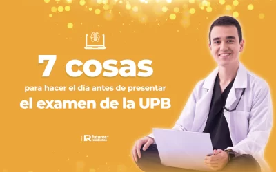 7 cosas para hacer el día antes de presentar el examen a la UPB